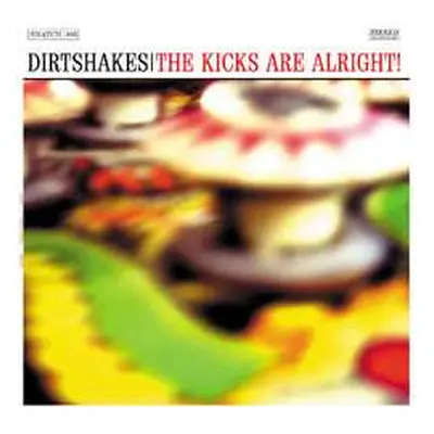 EP Dirtshakes: The Kicks Are Alright!