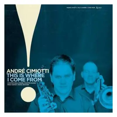 LP Andre Cimiotti: This Is Where I Come From