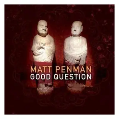 CD Matt Penman: Good Question