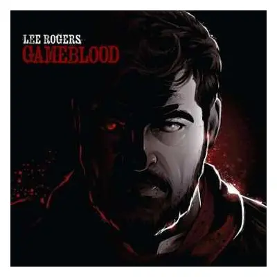 CD Lee Rogers: Gameblood