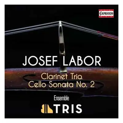 CD Josef Labor: Clarinet Trio; Cello Sonata No. 2