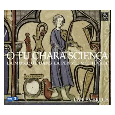 CD La Reverdie: O Tu Chara Sciença - Musique De La Pensée Médiévale