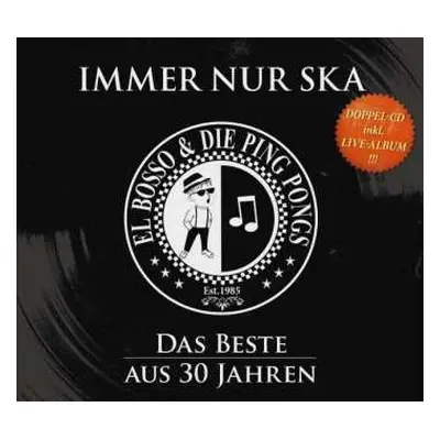 2CD El Bosso & Die Ping Pongs: Immer Nur Ska - Das Beste Aus 30 Jahren