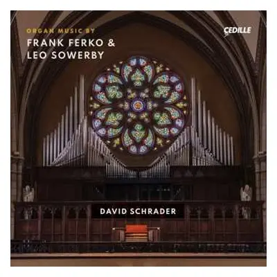 2CD David Schrader: Organ Music By Frank Ferko & Leo Sowerby