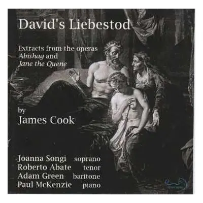 CD James Cook: David's Liebestod: Extracts From The Operas Abishag And Jane The Quene