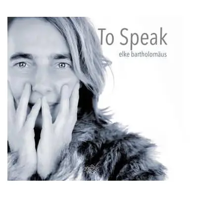 CD Elke Bartholomäus: To Speak