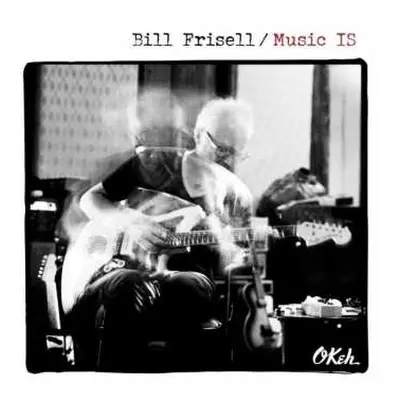 CD Bill Frisell: Music Is