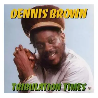 LP Dennis Brown: Tribulation Times