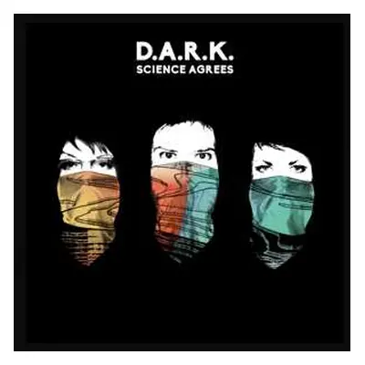 CD D.A.R.K.: Science Agrees