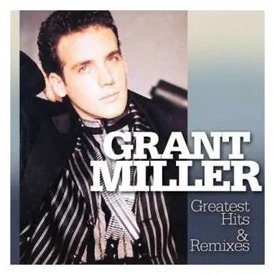 2CD Grant Miller: Greatest Hits & Remixes