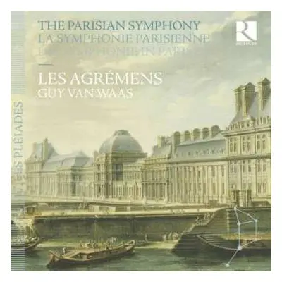 7CD Les Agrémens: The Parisian Symphony / La Symphonie Parisienne