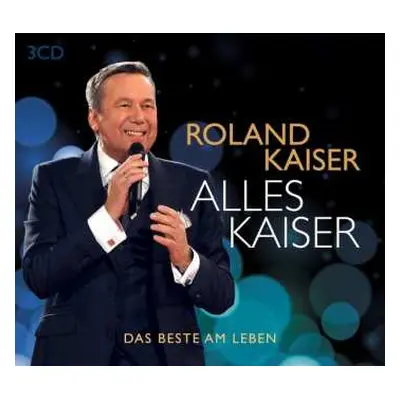 3CD Roland Kaiser: Alles Kaiser (Das Beste am Leben)