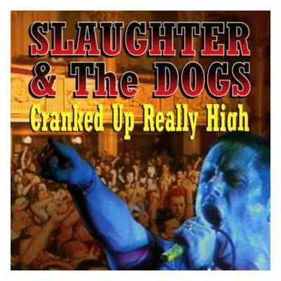 CD Slaughter And The Dogs: Cranked Up Really High