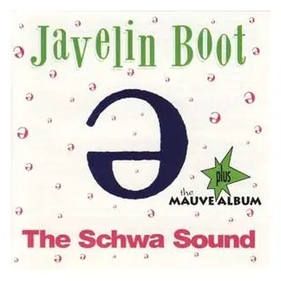 CD Javelin Boot: The Schwa Sound Plus The Mauve Album