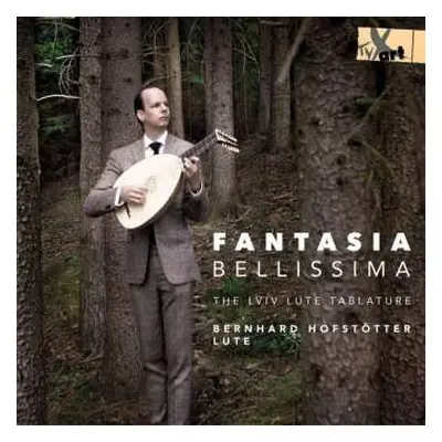 CD Bernhard Hofstötter: Fantasia Bellissima The Lviv Lute Tablature