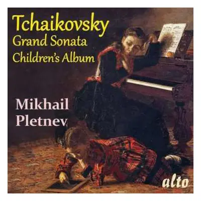 CD Pyotr Ilyich Tchaikovsky: Grand Sonata; Children's Album