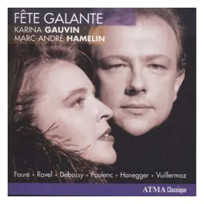 CD Gabriel Fauré: Karina Gauvin & Marc-andre Hamelin - Fete Galante