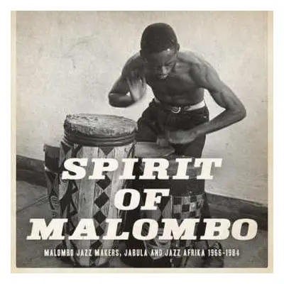 2CD Various: Spirit Of Malombo (Malombo Jazz Makers, Jabula and Jazz Afrika 1966–1984)