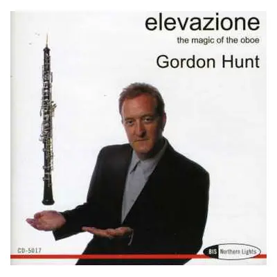 CD Gordon Hunt: Elevazione - The Magic Of The Oboe