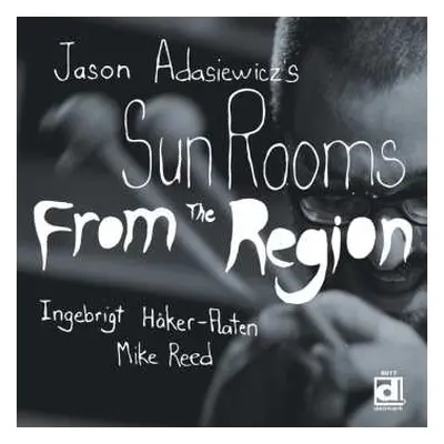 LP Jason Adasiewicz's Sun Rooms: From The Region