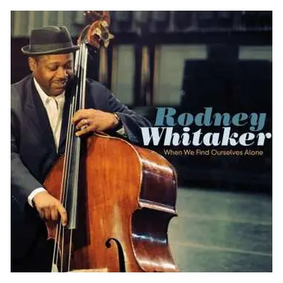 CD Rodney Whitaker: When We Find Ourselves Alone