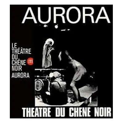 LP Théâtre du Chêne Noir d'Avignon: Aurora