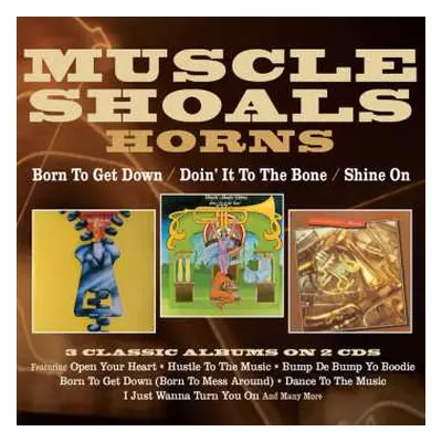 2CD Muscle Shoals Horns: Born To Get Down / Doin' It To The Bone / Shine On