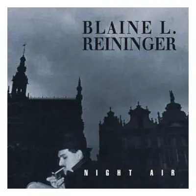 2CD Blaine L. Reininger: Night Air DLX