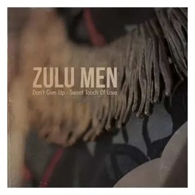 SP Zulu Men: 7-don't Give Up/sweet Touch Of Love