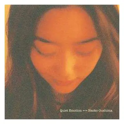 LP Naoko Gushima: Quiet Emotion LTD | CLR