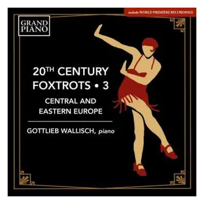 CD Gottlieb Wallisch: 20th Century Foxtrots • 3: Central and Eastern Europe