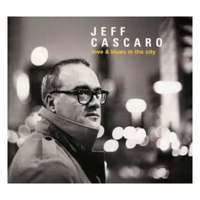 CD Jeff Cascaro: Love & Blues In The City