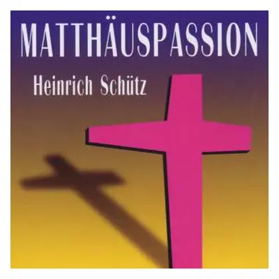 CD Heinrich Schütz: Matthäus-passion Swv 479