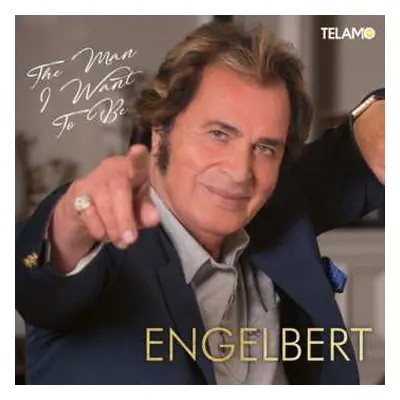 CD Engelbert Humperdinck: The Man I Want To Be