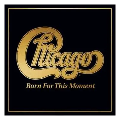 2LP Chicago: Born For This Moment CLR