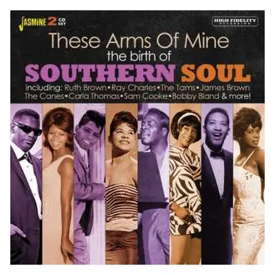 2CD Various: These Arms Of Mine - The Birth Of Southern Soul