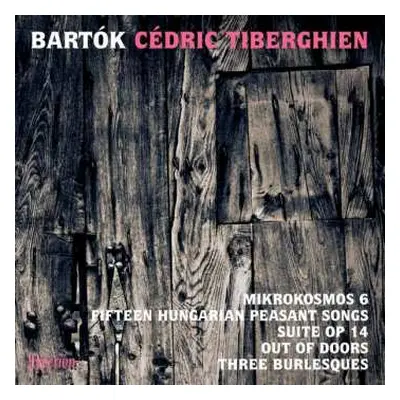 CD Béla Bartók: Mikrokosmos 6; Fifteen Hungarian Peasant Songs; Suite, Op. 14; Out Of Doors; Thr