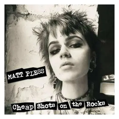 LP Matt Pless: Cheap Shots On The Rocks CLR