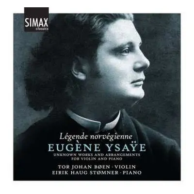 2CD Eugene Ysaye: Légende Norvégienne (Unknown Works And Arrangements For Violin And Piano)