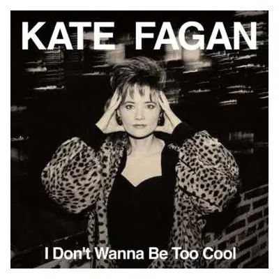 CD Kate Fagan: I Don't Wanna Be Too Cool (Expanded Edition)