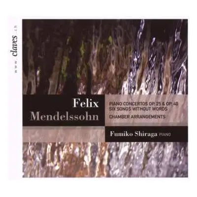 CD Felix Mendelssohn-Bartholdy: Piano Concertos Op. 25 & Op. 40 / Six Songs Without Words (Chamb