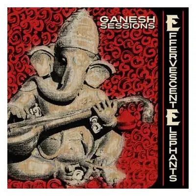 CD The Effervescent Elephants: Ganesh Sessions LTD