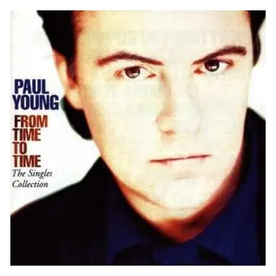 CD Paul Young: From Time To Time (The Singles Collection)