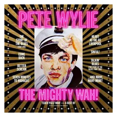 LP Pete Wylie & The Mighty Wah!: Teach Yself Wah! - The Best Of Pete Wylie & The Mighty Wah!