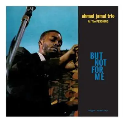 LP Ahmad Jamal Trio: Ahmad Jamal At The Pershing - But Not For Me