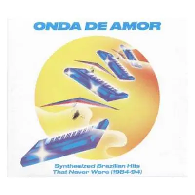 2LP Various: Onda De Amor (Synthesized Brazilian Hits That Never Were 1984-94)