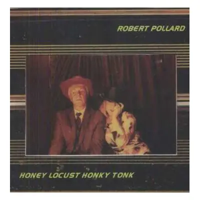 LP Robert Pollard: Honey Locust Honky Tonk