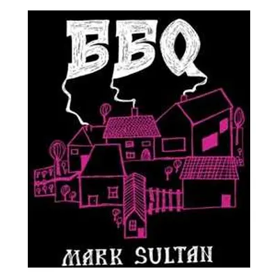 LP BBQ: Mark Sultan