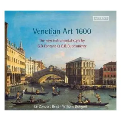 CD Le Concert Brisé: Venetian Art 1600 - The New Instrument Style By G.B. Fontana & G.B. Buoname