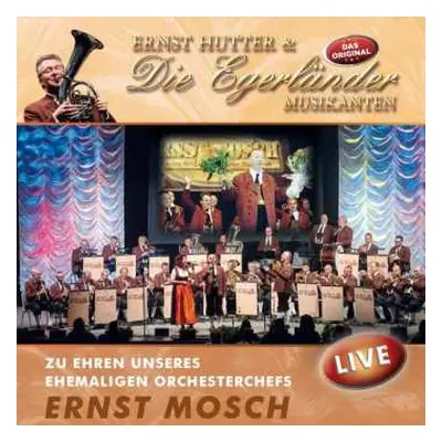 CD Ernst Hutter: Zu Ehren Unseres Ehemaligen Orchesterchefs Ernst Mosch: Live